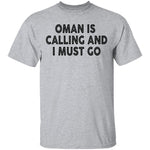 Oman Is Calling And I Must Go T-Shirt CustomCat