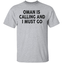 Oman Is Calling And I Must Go T-Shirt