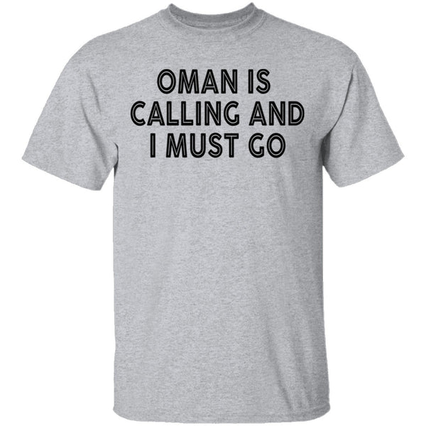 Oman Is Calling And I Must Go T-Shirt CustomCat