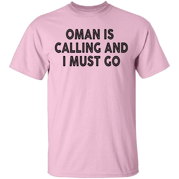 Oman Is Calling And I Must Go T-Shirt CustomCat