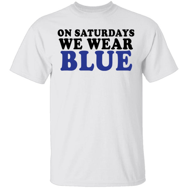 On Saturdays We Wear Blue T-Shirt CustomCat