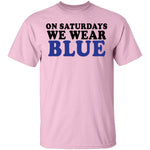 On Saturdays We Wear Blue T-Shirt CustomCat