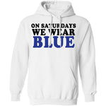 On Saturdays We Wear Blue T-Shirt CustomCat