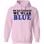 On Saturdays We Wear Blue T-Shirt CustomCat