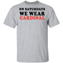 On Saturdays We Wear Cardinal T-Shirt