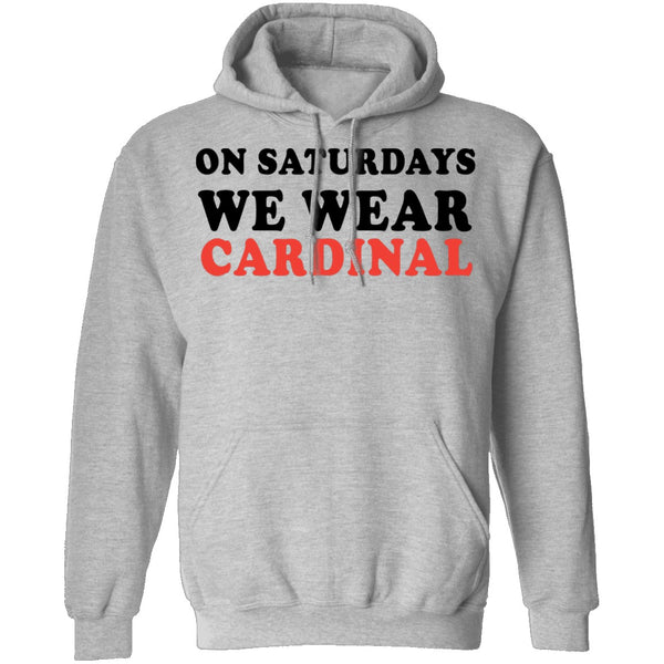 On Saturdays We Wear Cardinal T-Shirt CustomCat