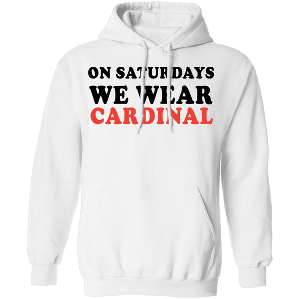 On Saturdays We Wear Cardinal T-Shirt CustomCat