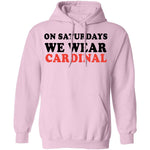 On Saturdays We Wear Cardinal T-Shirt CustomCat