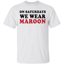 On Saturdays We Wear Maroon T-Shirt