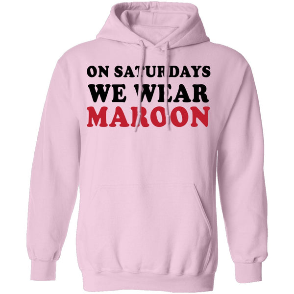 On Saturdays We Wear Maroon T-Shirt CustomCat