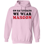 On Saturdays We Wear Maroon T-Shirt CustomCat