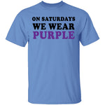 On Saturdays We Wear Purple T-Shirt CustomCat