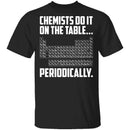 On The Table Periodically T-Shirt CustomCat
