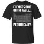 On The Table Periodically T-Shirt CustomCat