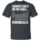 On The Table Periodically T-Shirt CustomCat