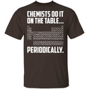 On The Table Periodically T-Shirt CustomCat