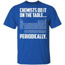 On The Table Periodically T-Shirt CustomCat