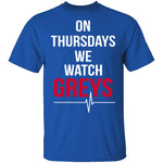 On Thursdays We Watch Grey's T-Shirt CustomCat
