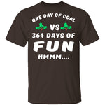 One Day Of Coal T-Shirt CustomCat