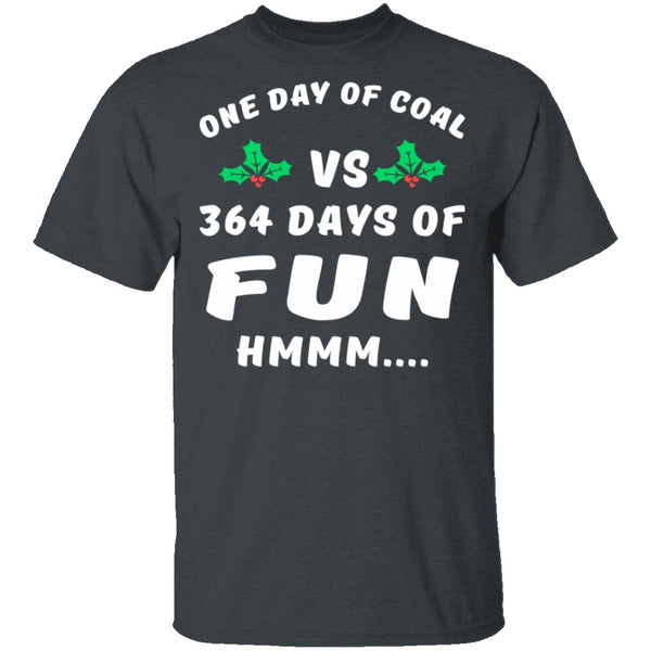 One Day Of Coal T-Shirt CustomCat