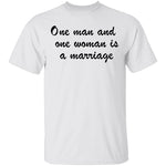One Man And One Woman Is A Marriage T-Shirt CustomCat