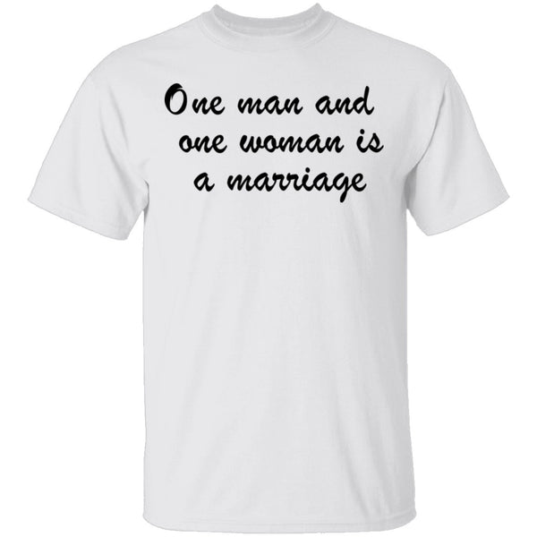 One Man And One Woman Is A Marriage T-Shirt CustomCat