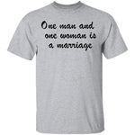One Man And One Woman Is A Marriage T-Shirt CustomCat