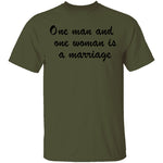One Man And One Woman Is A Marriage T-Shirt CustomCat
