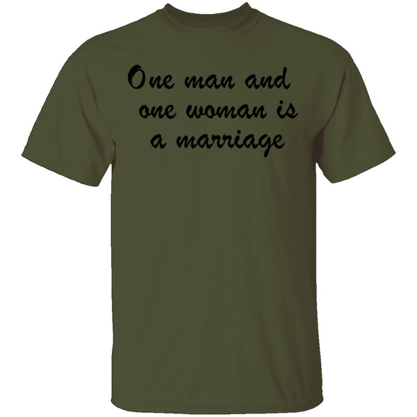 One Man And One Woman Is A Marriage T-Shirt CustomCat