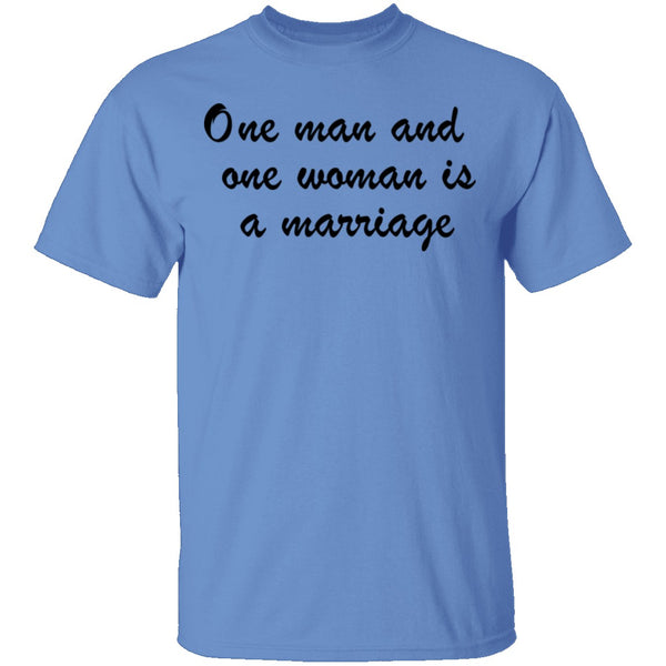 One Man And One Woman Is A Marriage T-Shirt CustomCat