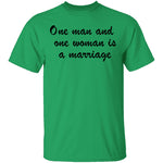 One Man And One Woman Is A Marriage T-Shirt CustomCat