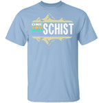 One Schist Two Schist T-Shirt CustomCat