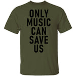 Only Music Save Us T-Shirt CustomCat