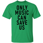 Only Music Save Us T-Shirt CustomCat