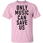 Only Music Save Us T-Shirt CustomCat