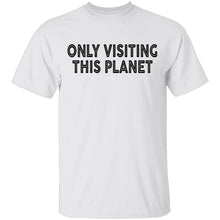 Only Visiting This Planet T-Shirt