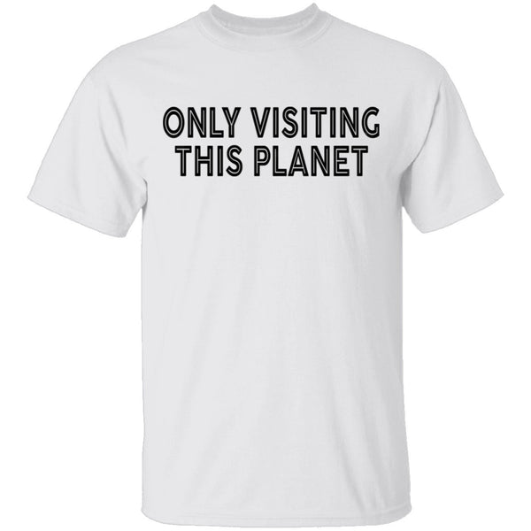 Only Visiting This Planet T-Shirt CustomCat