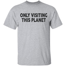 Only Visiting This Planet T-Shirt