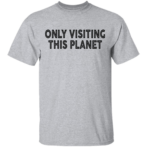 Only Visiting This Planet T-Shirt CustomCat