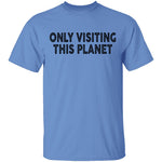 Only Visiting This Planet T-Shirt CustomCat