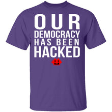 Our Democracy Has Been Hacked T-Shirt