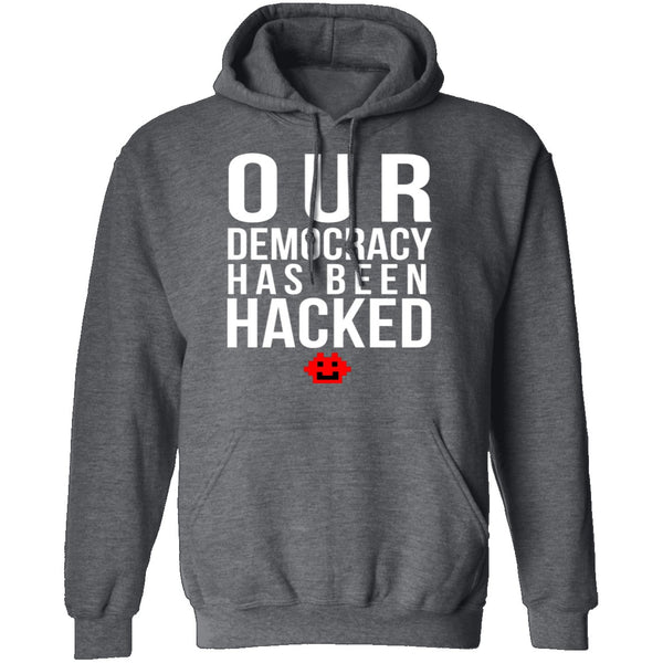 Our Democracy Has Been Hacked T-Shirt CustomCat
