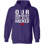 Our Democracy Has Been Hacked T-Shirt CustomCat