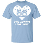 Owl Always Love You T-Shirt CustomCat