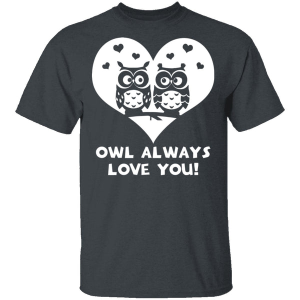 Owl Always Love You T-Shirt CustomCat