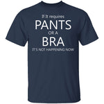 Pants Or A Bra T-Shirt CustomCat