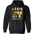 Papa Can't Fix It We're Screwed T-Shirt CustomCat