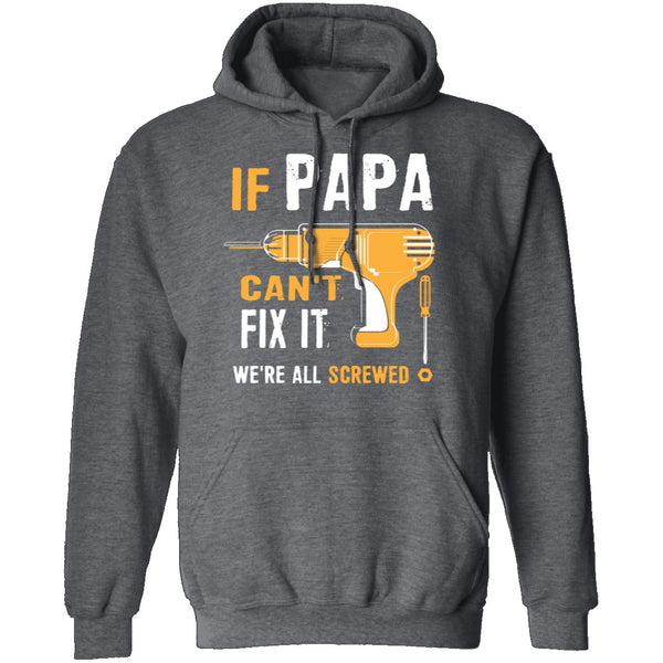 Papa Can't Fix It We're Screwed T-Shirt CustomCat
