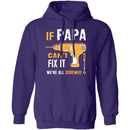 Papa Can't Fix It We're Screwed T-Shirt CustomCat