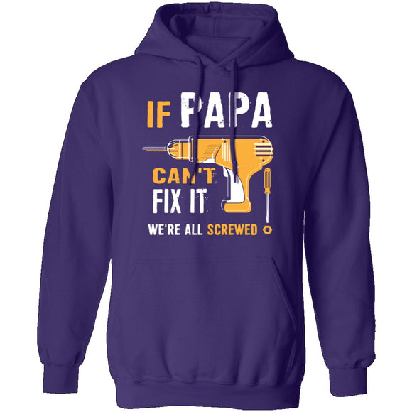 Papa Can't Fix It We're Screwed T-Shirt CustomCat